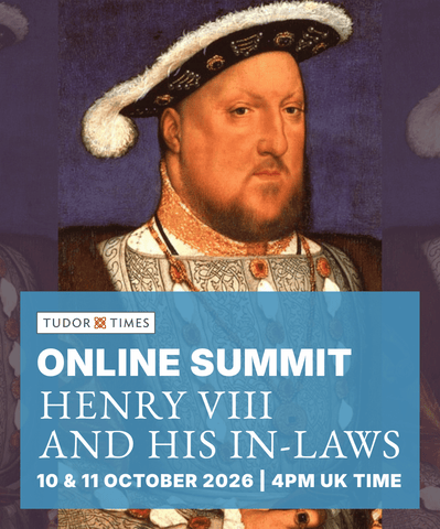 10-11 October Online Summit: Henry VIII and his in-laws