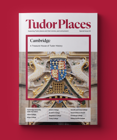 Tudor Places Magazine - Cambridge: A Treasure House of Tudor History PRINT