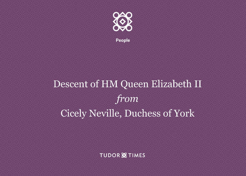 HM Queen Elizabeth II's descent from Cicely Neville, Duchess of York