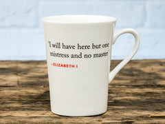 Elizabeth I Quote Mug (I will have here but one...)