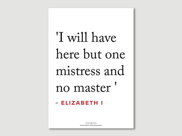 Elizabeth I Quotes Posters (I will have...)