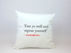 Elizabeth I Quote Cushion (Fare ye well...)