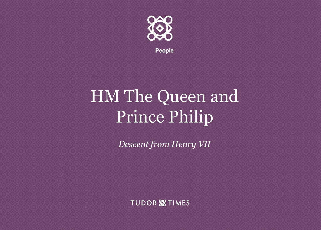 HM The Queen and Prince Philip - joint descent from Henry VII