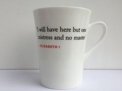 Elizabeth I Quote Mug (I will have here but one...)