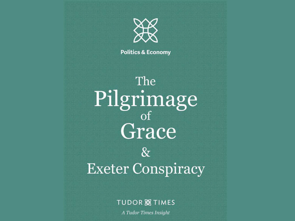 Tudor Times Insights: The Pilgrimage of Grace & The Exeter Conspiracy