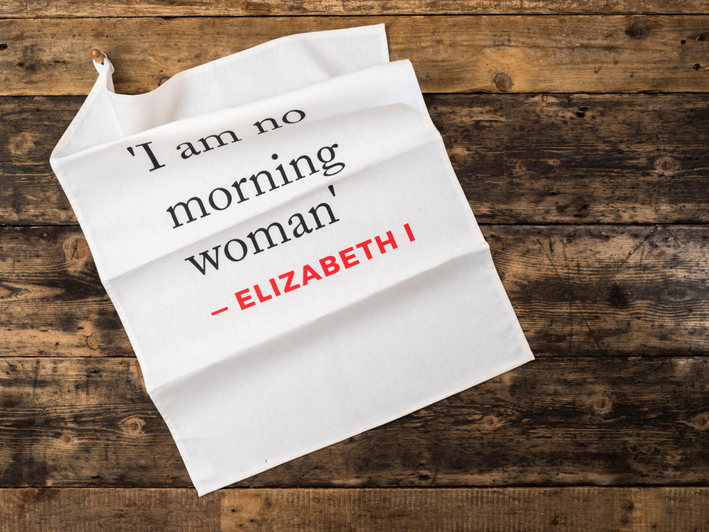 Elizabeth I Quote Tea Towel (I am no...)